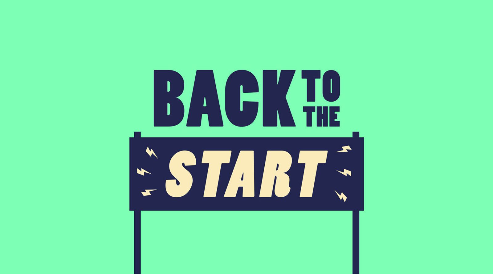 A graphic with a light green background and dark blue bold lettering that reads "BACK TO THE START." The word "START" is highlighted in a cream color with small dark blue lightning bolt symbols surrounding it.