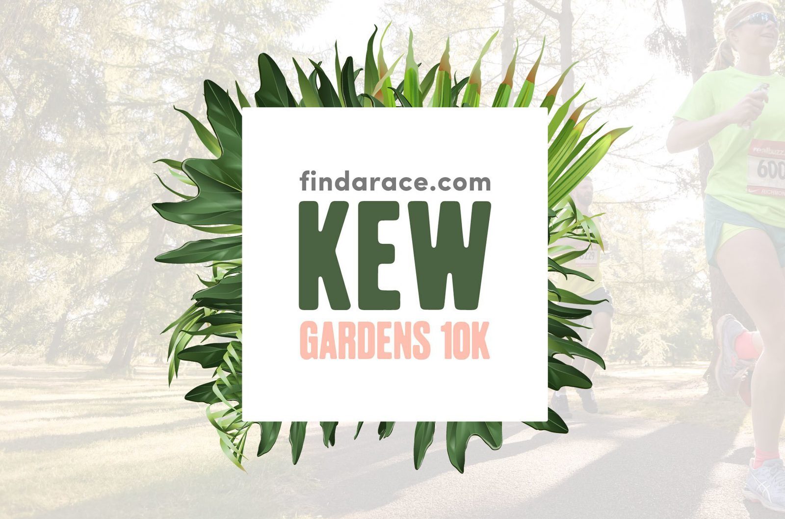 A race event poster with "findarace.com KEW GARDENS 10K" written over a square white background with green leaves. Runners in athletic gear can be seen faintly in the background.