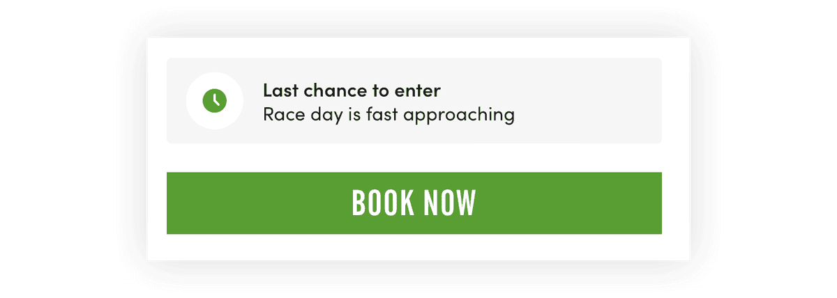 A notification stating "Last chance to enter. Race day is fast approaching" is displayed with a green icon. Below, a large green button labeled "Book Now" is prominently featured.