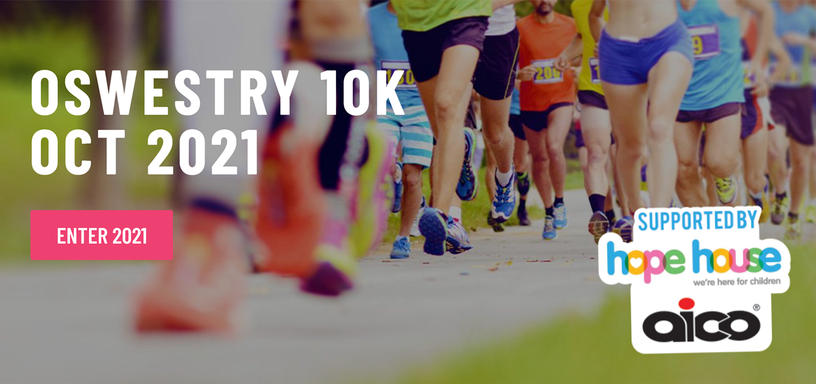 Image showing runners participating in the Oswestry 10K race in October 2021. The lower part of their legs is visible. A pink "ENTER 2021" button is on the left, and logos for Hope House and Aico, indicating support for the event, are on the right.