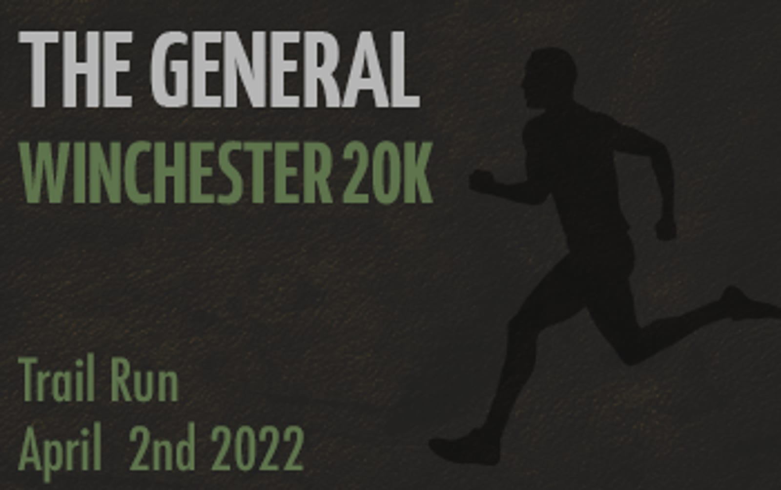 Text on a dark background reads, "THE GENERAL WINCHESTER 20K, Trail Run, April 2nd 2022." There is a silhouette of a person running on the right side of the image.