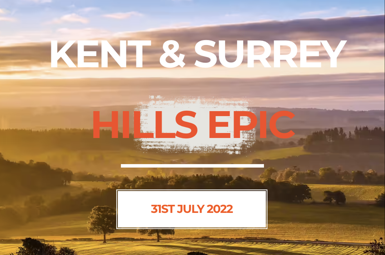 A scenic image of hilly countryside at sunrise or sunset with text overlay. The text reads: "KENT & SURREY HILLS EPIC" above a highlighted date "31ST JULY 2022". The landscape features rolling hills, trees, and soft golden light.