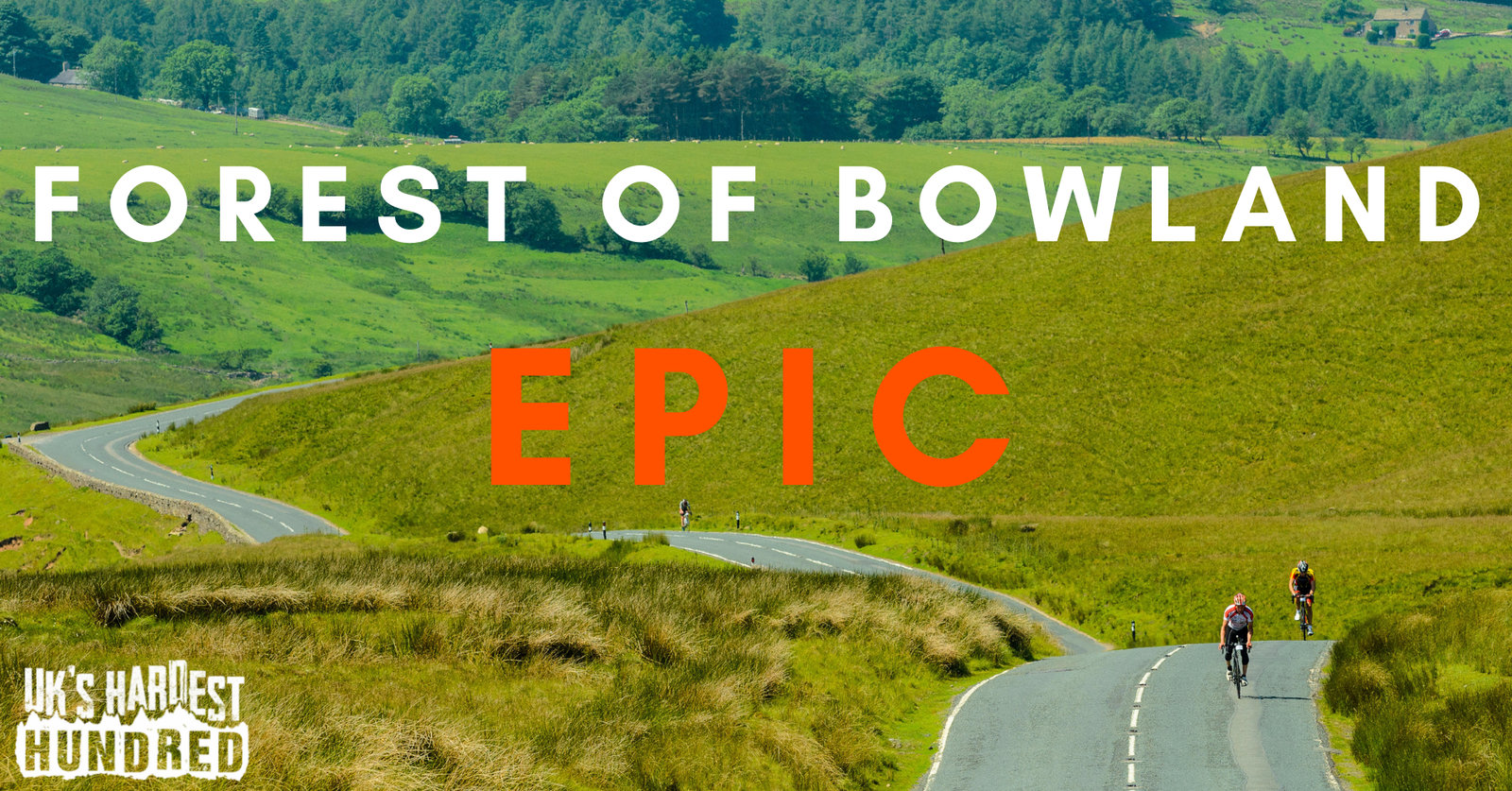 A scenic landscape of the Forest of Bowland features lush green hills and a winding road. Two cyclists ride on the road among the rolling hills. Bold text in the sky area reads "FOREST OF BOWLAND EPIC," with a logo in the bottom left that says "UK'S HARDEST HUNDRED.