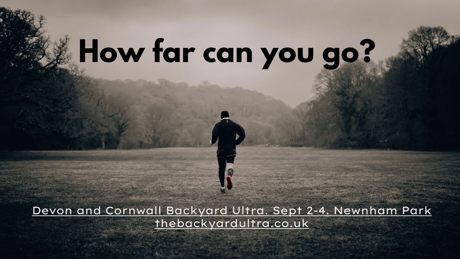 A lone runner on a wide grassy path with trees on either side, heading into the distance under an overcast sky. Text reads, "How far can you go?" and gives details for the Devon and Cornwall Backyard Ultra event, Sept 2-4 at Newnham Park.