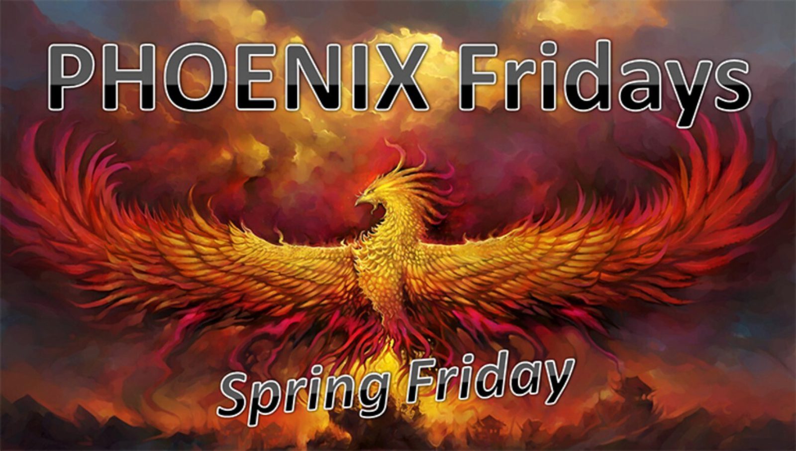 A vibrant illustration of a fiery phoenix with outstretched wings, surrounded by dramatic clouds. Large text reads "PHOENIX Fridays" and smaller text below says "Spring Friday.