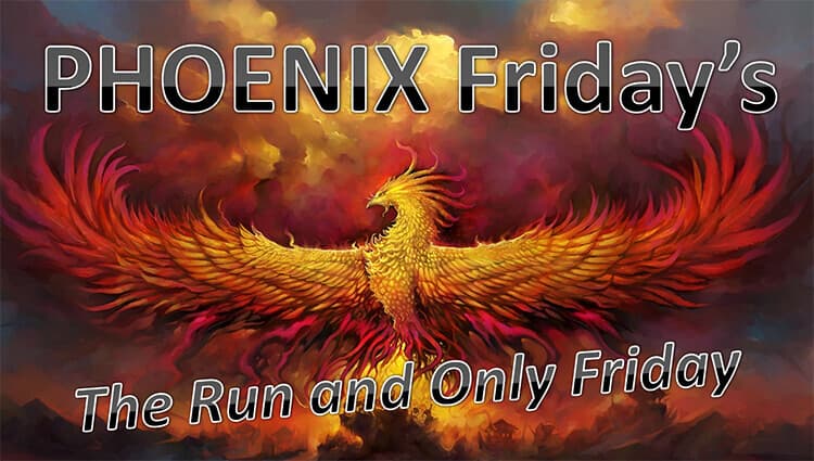 A vibrant phoenix with fiery wings spreads across a dramatic, cloudy sky. Overlaid text reads "PHOENIX Friday's" and "The Run and Only Friday" in bold letters.