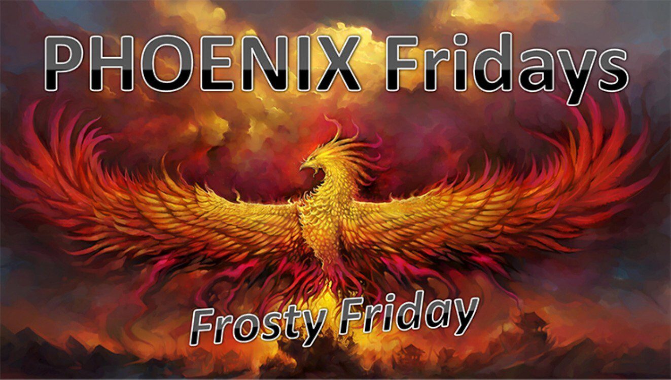A fiery phoenix with outstretched wings rises from vibrant flames beneath the bold text "PHOENIX Fridays" and "Frosty Friday" on a dramatic, colorful background.