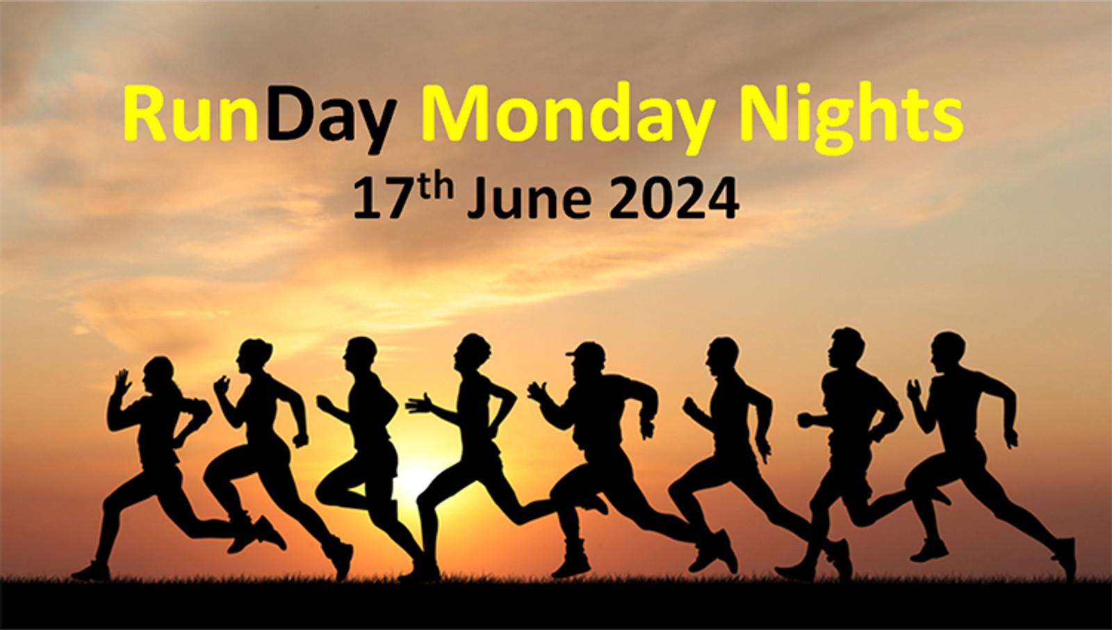 Silhouettes of people running against a sunset background with text above them. The text reads "RunDay Monday Nights" in bright yellow, with the date "17th June 2024" in black below it.