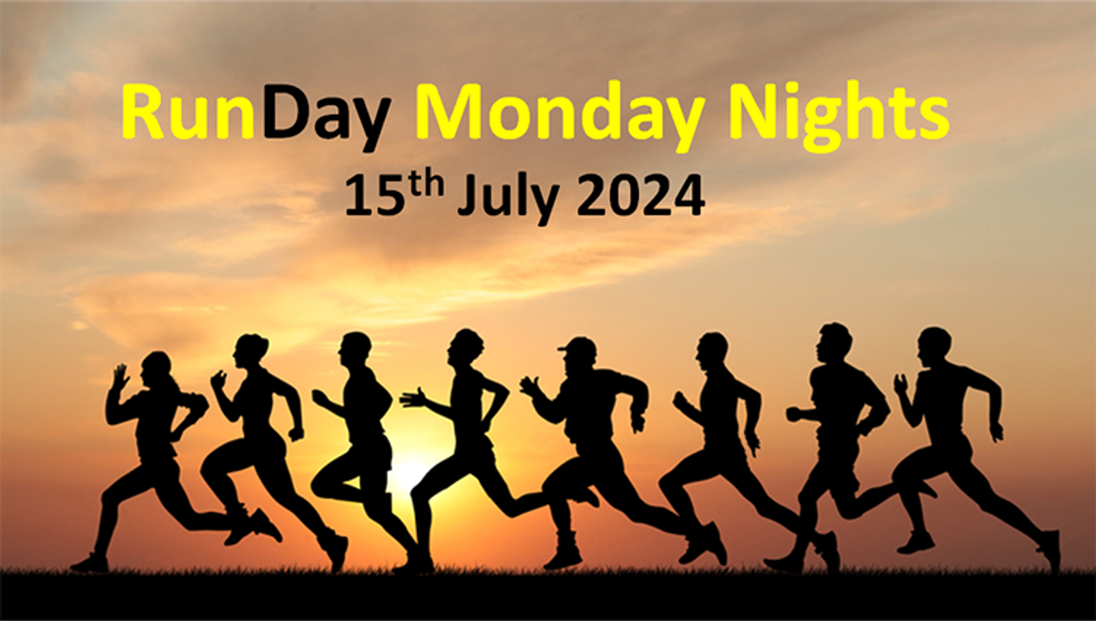 A group of silhouetted runners are shown running against a colorful sunset. The text above reads "RunDay Monday Nights" in bright yellow letters, followed by "15th July 2024" in black.