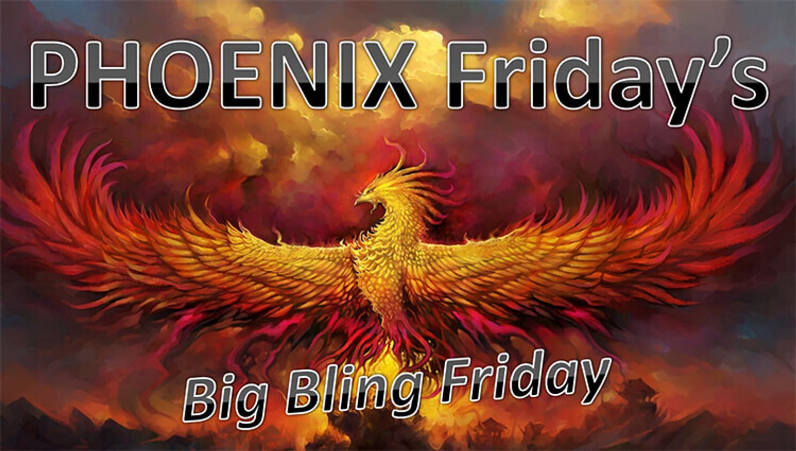 Illustrated image of a fiery phoenix against a dramatic, cloudy sky. Text reads: "PHOENIX Friday's Big Bling Friday." The phoenix spreads its wings wide, symbolizing grandeur and rebirth.
