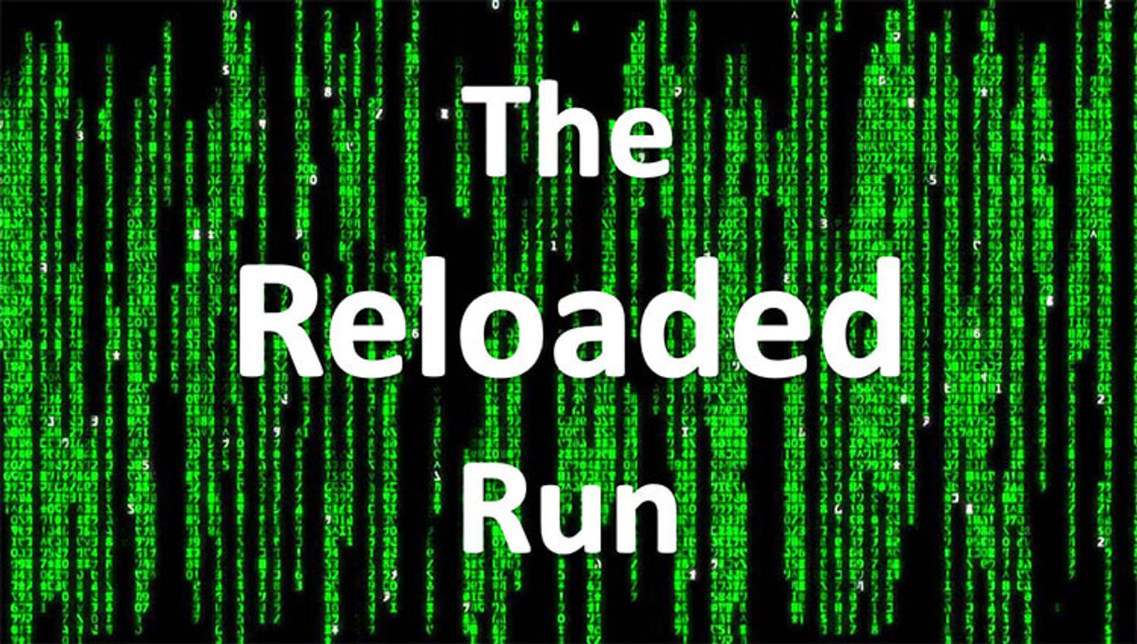 The image features a digital background resembling green binary code on a black screen. Overlaid text in white reads "The Reloaded Run.