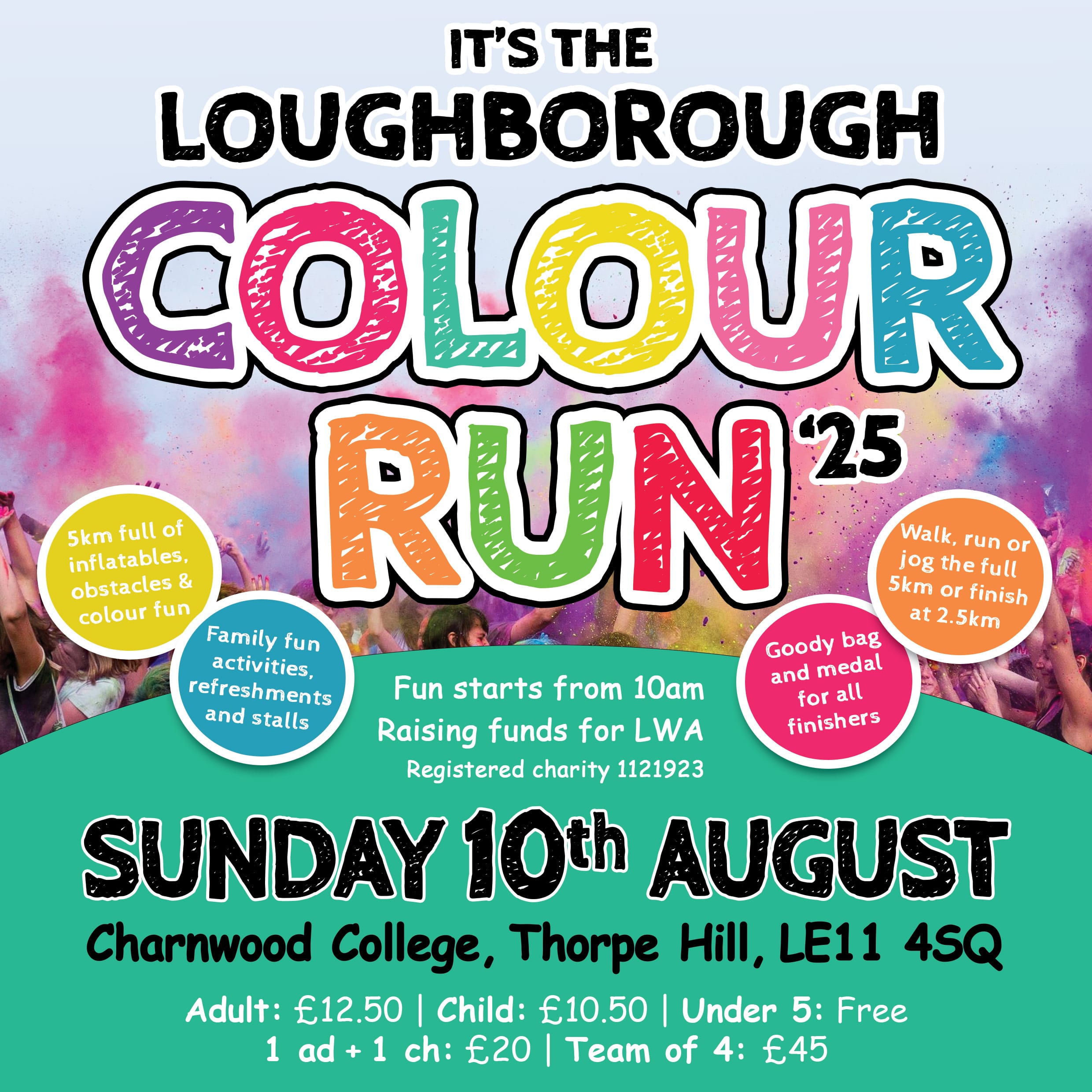 Poster for the Loughborough Colour Run 2025 on Sunday 10th August at Charnwood College. Highlights include fun activities, medals, and prices. Text is colorful with event details, splash of colors, and event information.