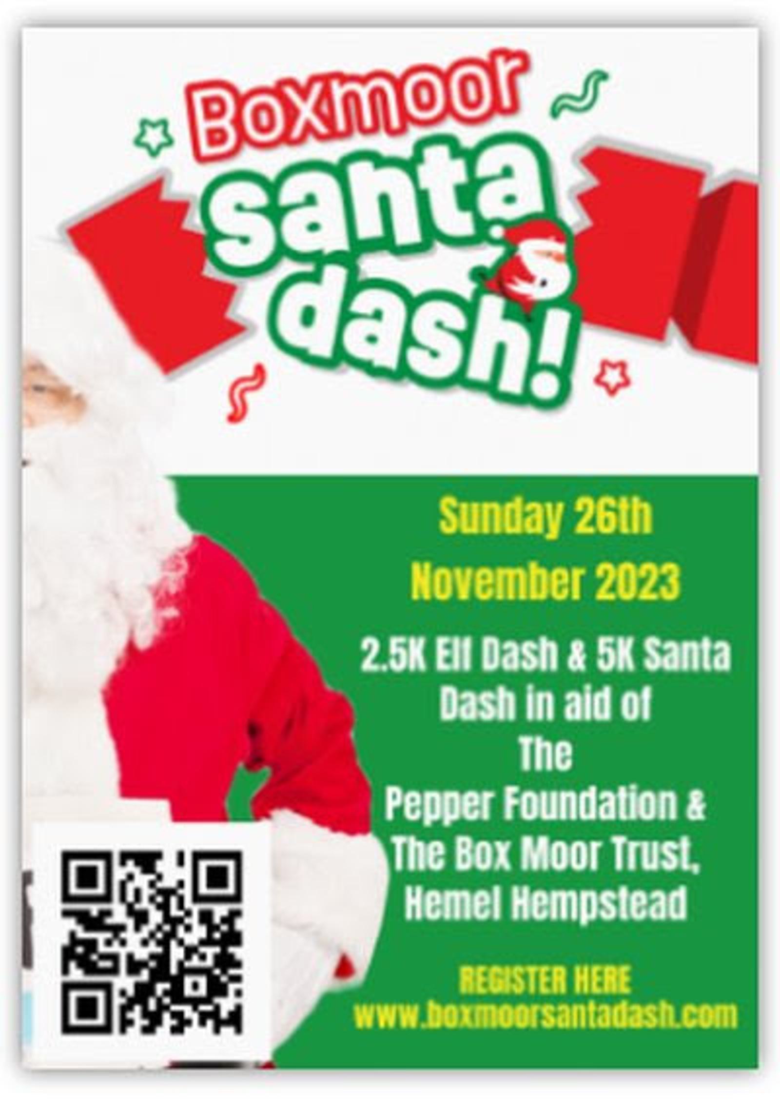 Poster for "Boxmoor Santa Dash!" event. The event takes place on Sunday, 26th November 2023. Features 2.5K Elf Dash and 5K Santa Dash in aid of The Pepper Foundation & The Box Moor Trust, Hemel Hempstead. QR code and registration link provided. A Santa figure is partially visible.