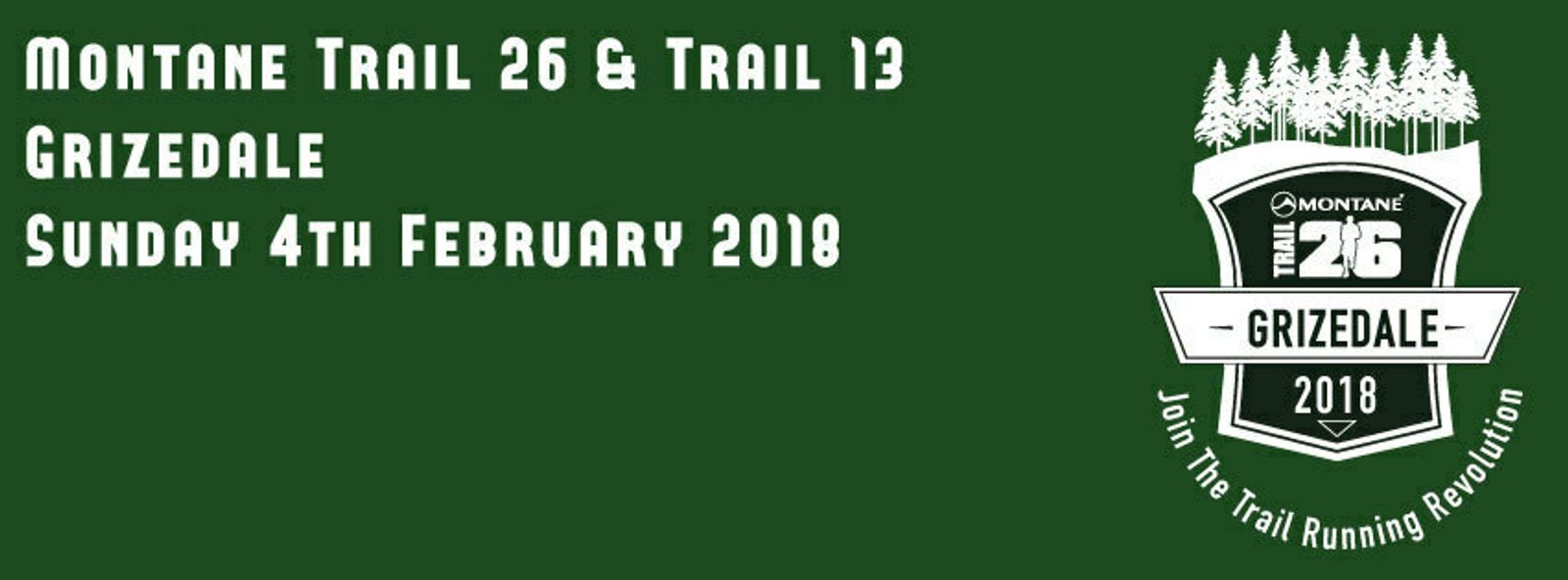 Banner for the Montane Trail 26 & Trail 13 event in Grizedale on Sunday, 4th February 2018. It features white text on a green background and a badge logo with tree silhouettes and text "Join the trail running revolution.