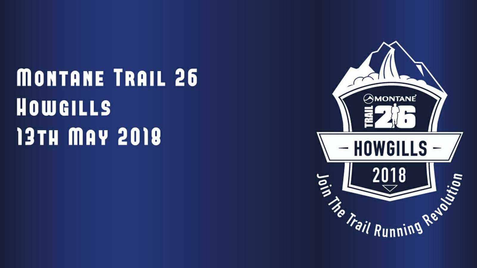 Blue gradient background with text on the left: "Montane Trail 26 Howgills 13th May 2018." On the right is a logo featuring a mountain, text "Montane Trail 26 Howgills 2018," and the slogan "Join The Trail Running Revolution.