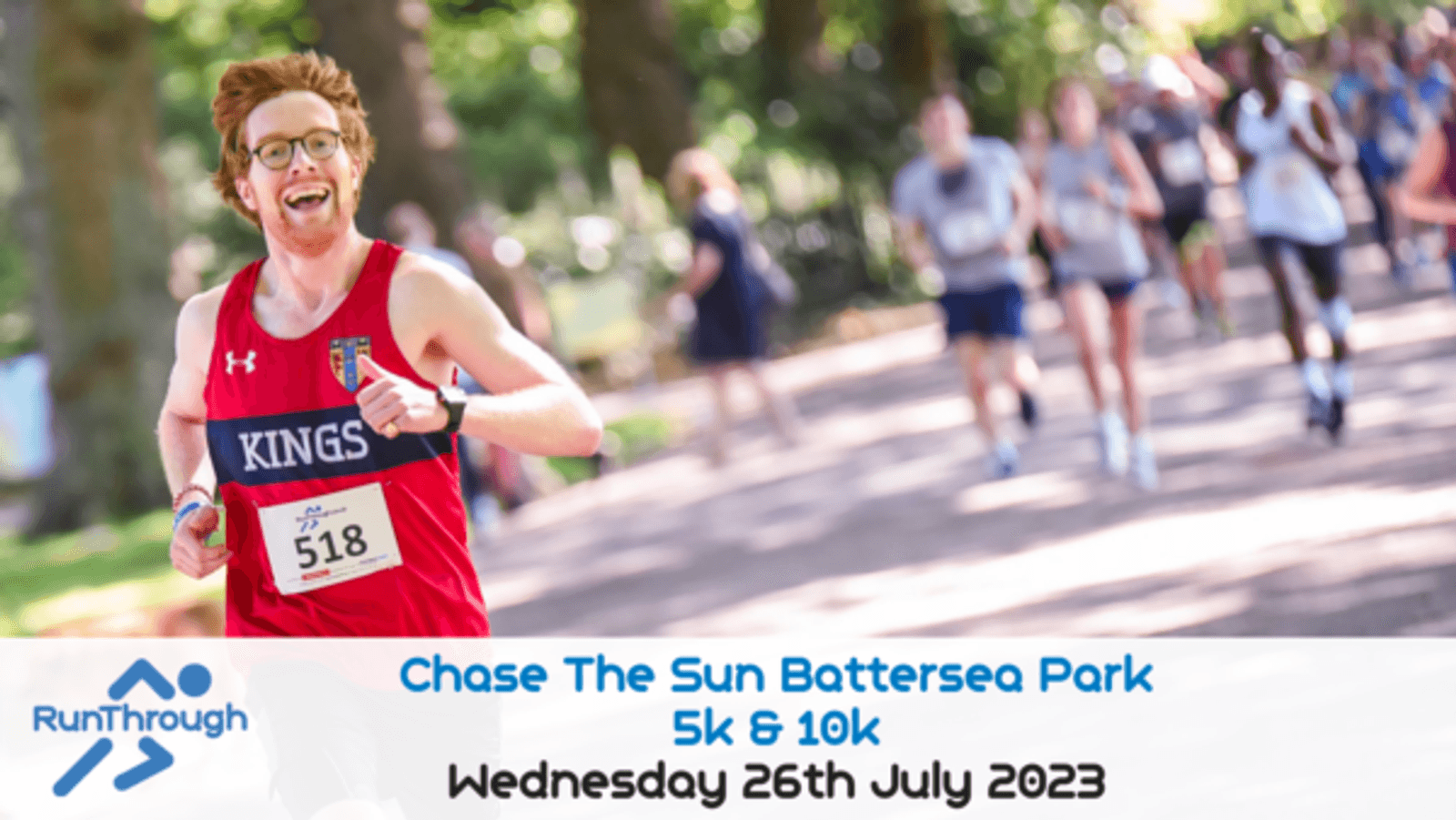 A cheerful runner in a red "Kings" tank top is in focus, running in a park. Other runners are blurred in the background. The text reads, "Chase The Sun Battersea Park 5k & 10k" and "Wednesday 26th July 2023" at the bottom, with a "RunThrough" logo on the left.