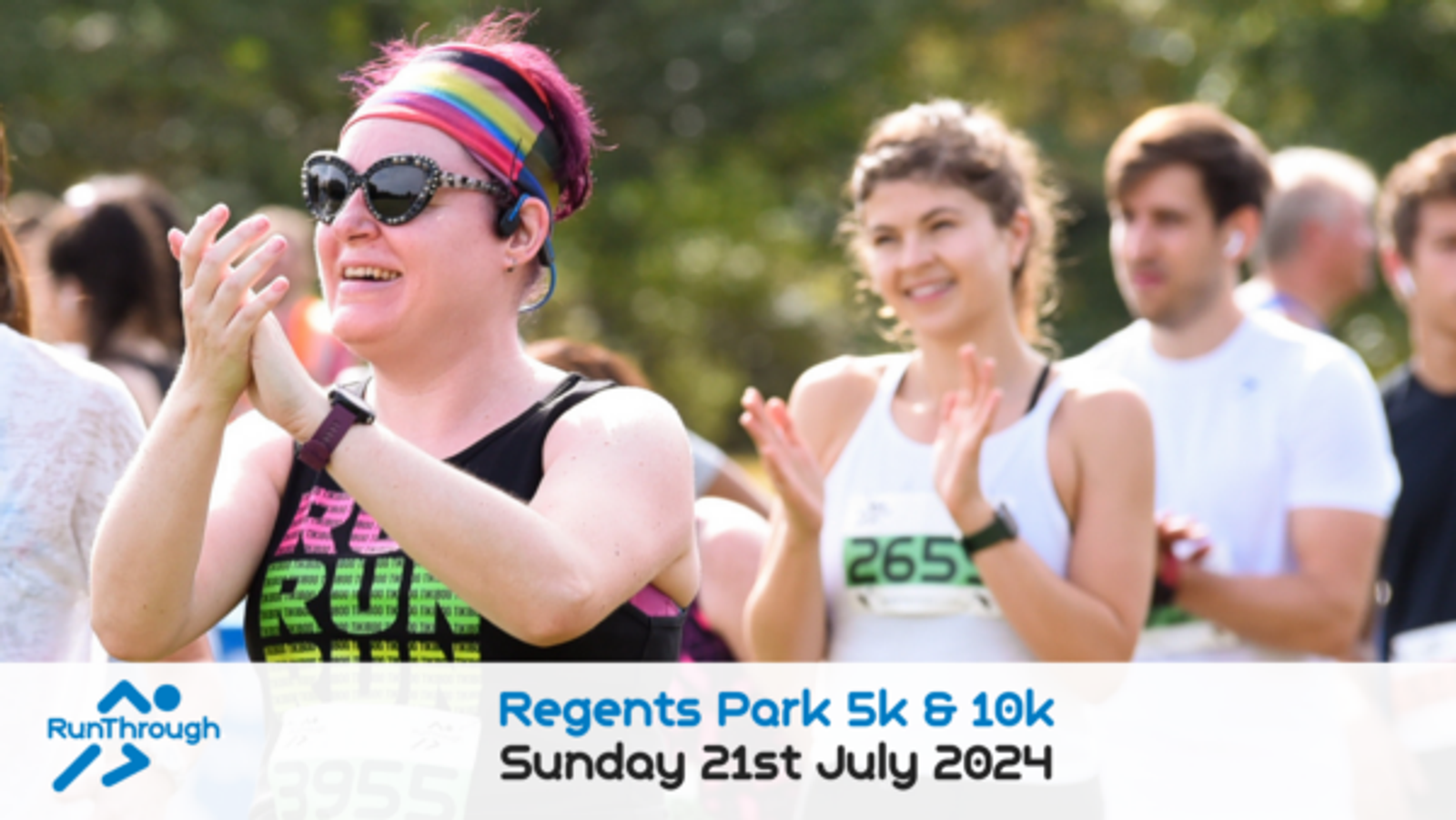 A group of runners claps at a running event in Regents Park, with a woman in a rainbow headband in the foreground. Text at the bottom reads: "Regents Park 5k & 10k, Sunday 21st July 2024." The RunThrough logo is also visible in the corner.