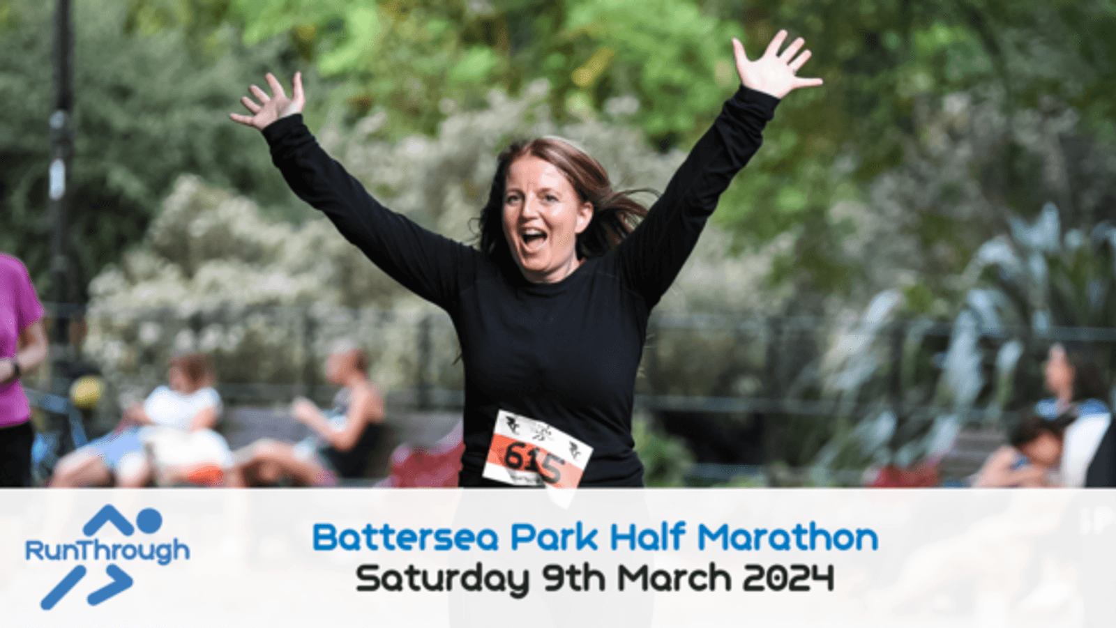 A woman with long brown hair, wearing a black shirt and a race bib numbered 615, is beaming and raising her arms in victory as she runs outdoors. The bottom of the image displays text: "Battersea Park Half Marathon Saturday 9th March 2024" with the RunThrough logo.