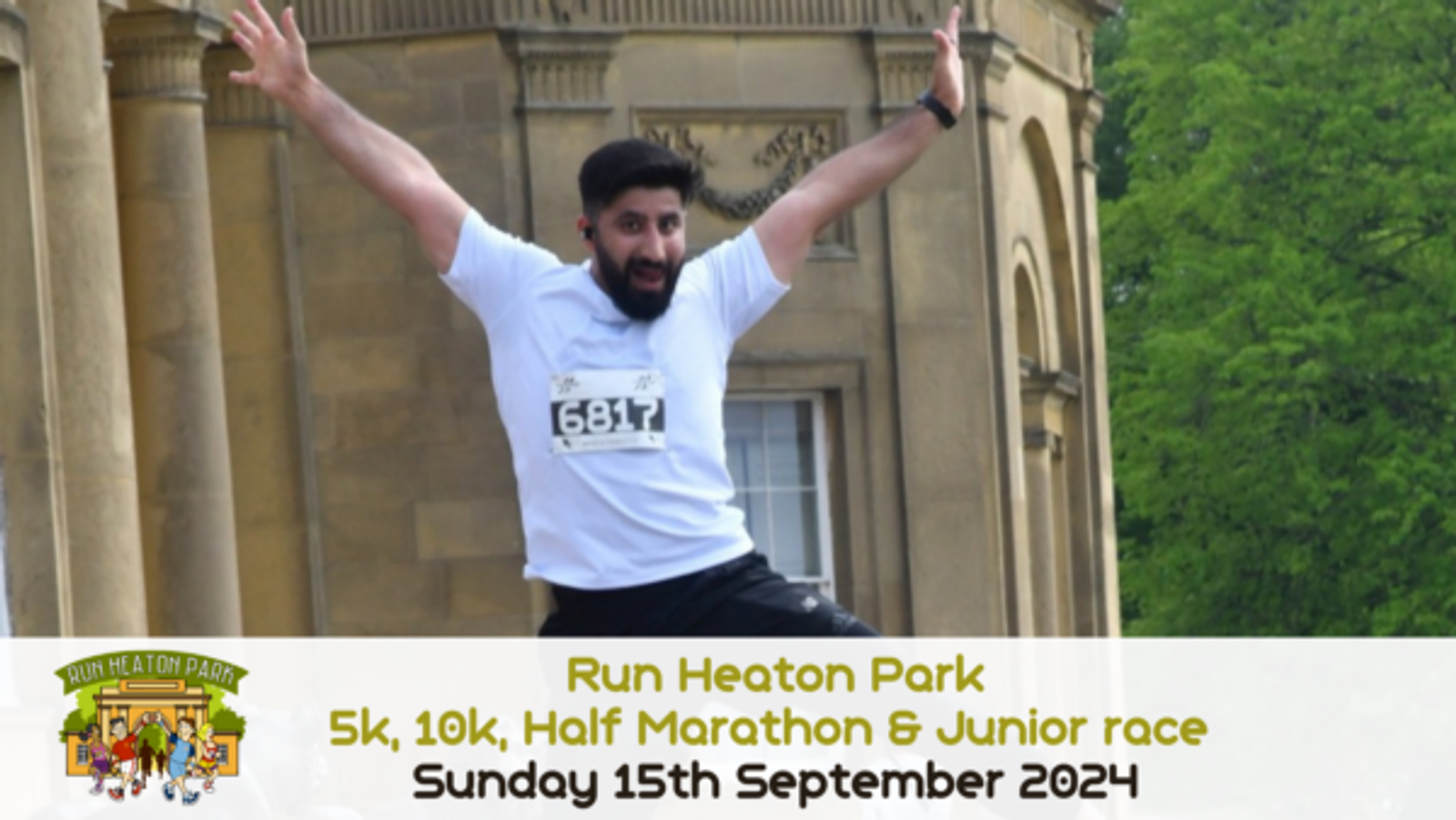 A man wearing a white shirt with the number 6817 is mid-jump with his arms raised in excitement in front of a historic building. Text at the bottom reads, "Run Heaton Park 5k, 10k, Half Marathon & Junior race, Sunday 15th September 2024.”.