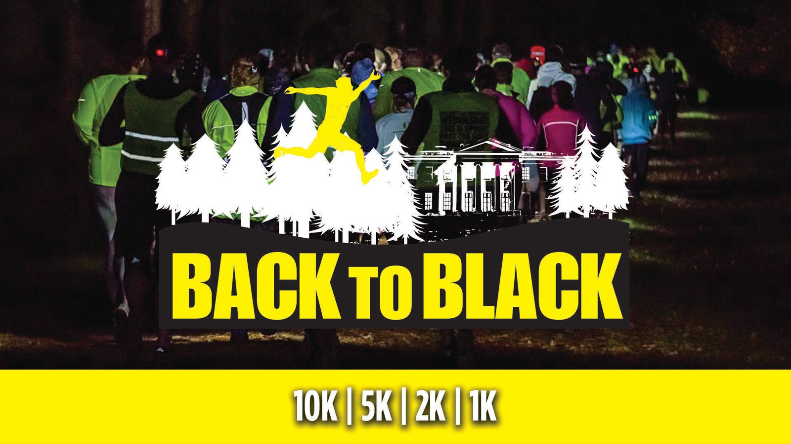A group of runners in neon gear run on a forest trail at night. In the foreground, a graphic of trees, a runner, and a building with text overlay reads "Back to Black." Below, yellow text lists race distances: 10K, 5K, 2K, 1K.