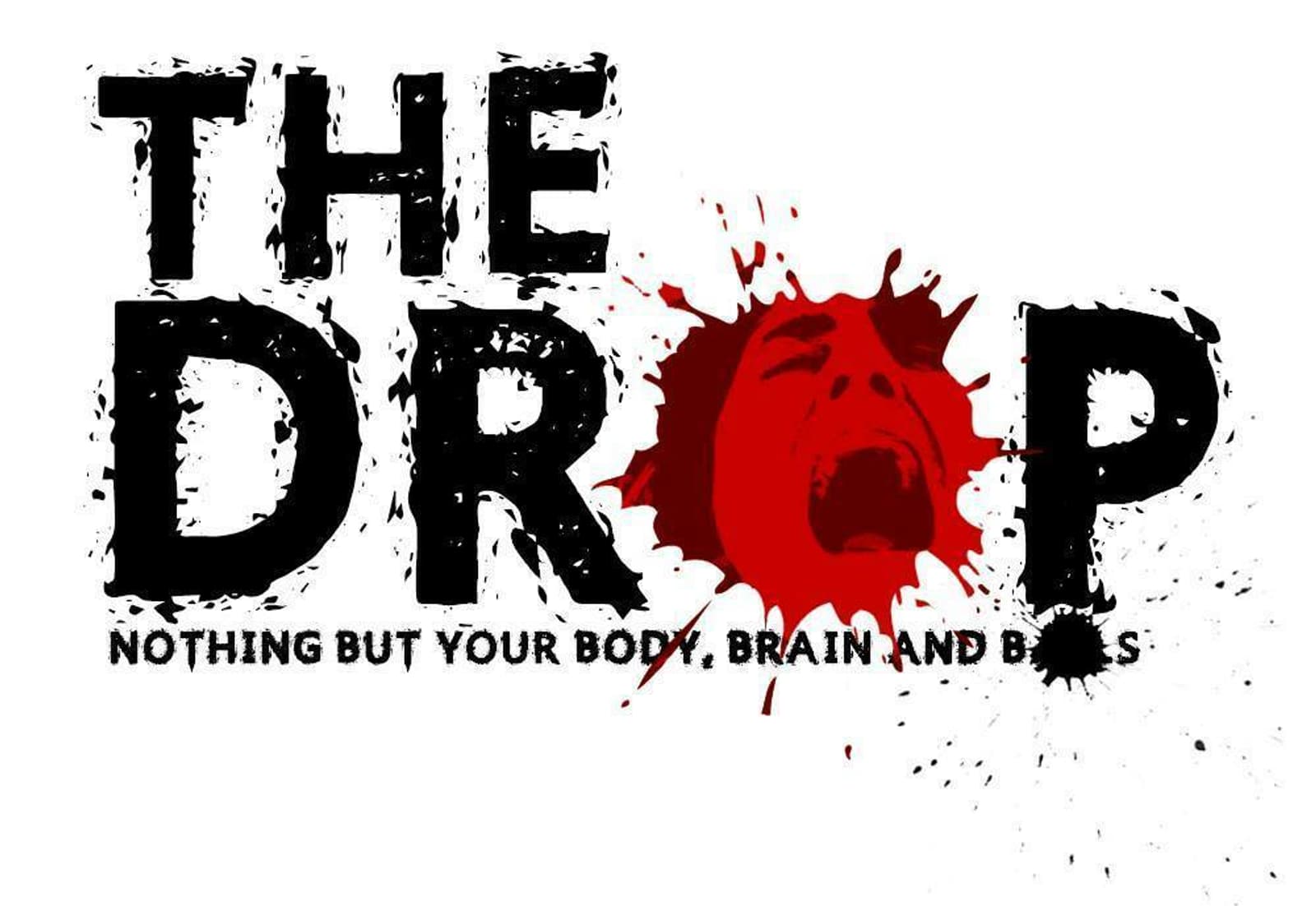 The Drop" logo features black splattered text on a white background. The "O" in "Drop" is stylized as a red splatter, with a screaming face inside. Below the title, the tag line reads: "Nothing but your body, brain and bones.