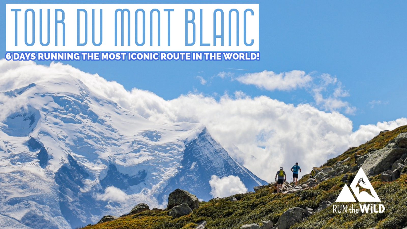 Two people running along a rocky mountain path with snowy Mont Blanc in the background. The image promotes "Tour du Mont Blanc" and conveys a 6-day running event on an iconic route. A "Run the Wild" logo is visible in the bottom right corner.