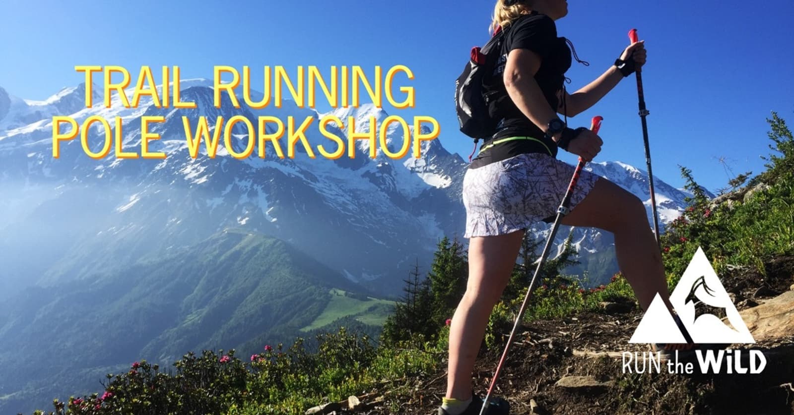 A person is trail running in a mountainous area, using poles for support. The sky is clear, and the mountains are partially snow-covered with a lush green landscape below. Text: "TRAIL RUNNING POLE WORKSHOP" is written in bold yellow. Logo at bottom right: "RUN the WILD.