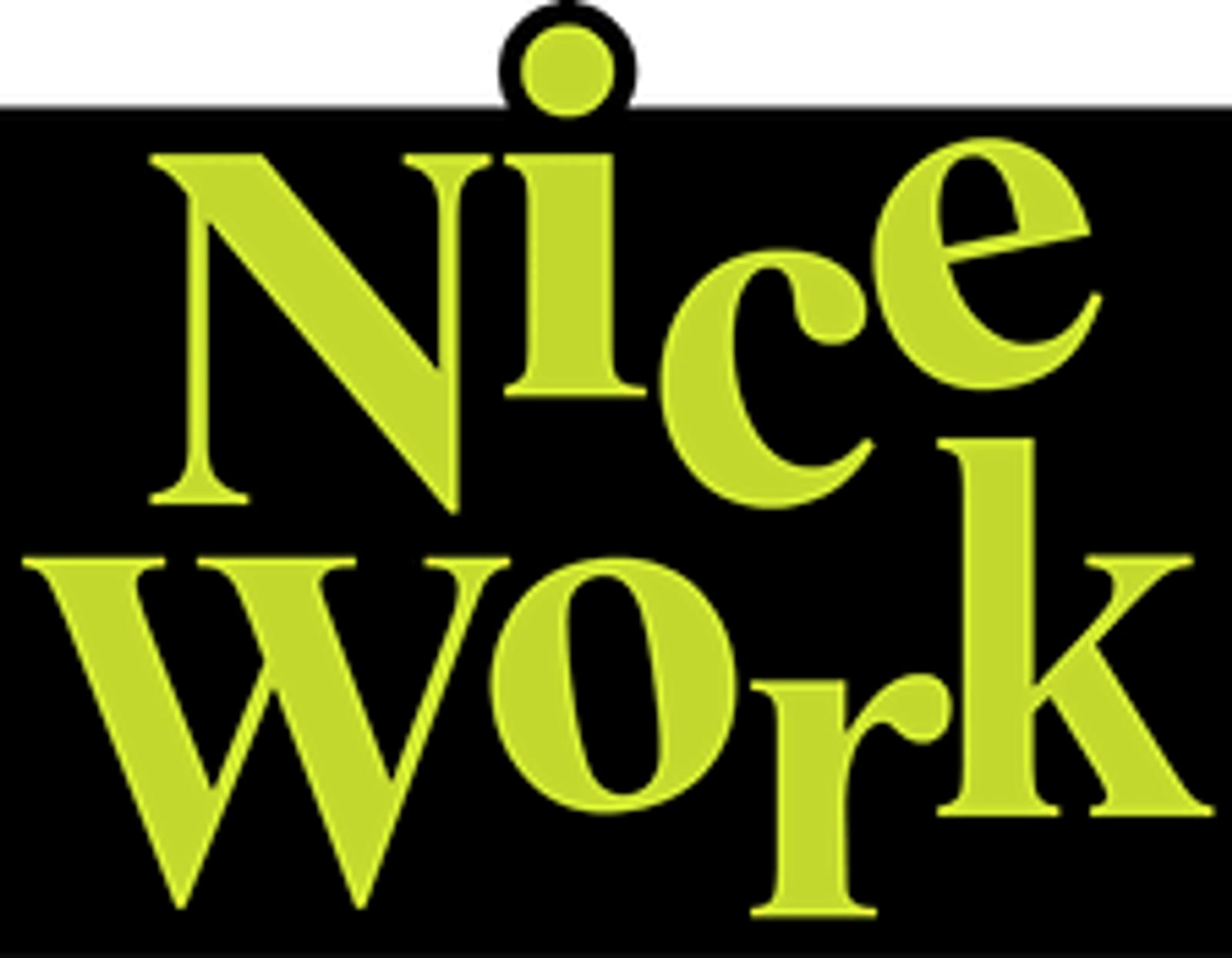 The image displays the words "Nice Work" in bold, lime-green text on a black background. The "N" and "W" are significantly larger than the other letters, with "Nice" located above "Work.