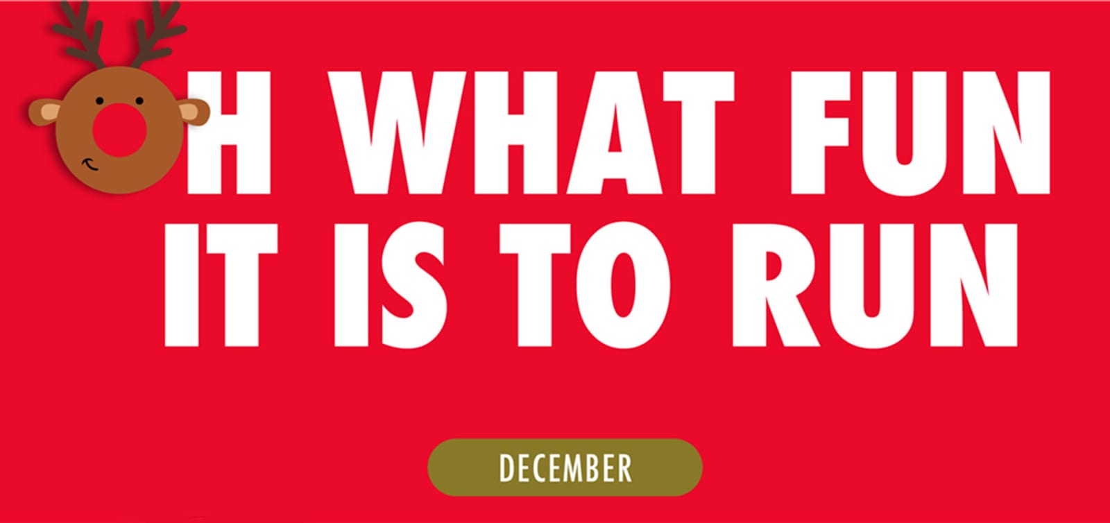 A red background features a cartoon reindeer with antlers and a red nose on the left. Large white text reads "OH WHAT FUN IT IS TO RUN." Below, a green oval button with the word "DECEMBER" is centered.