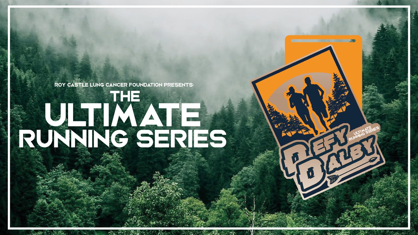 A graphic promoting "The Ultimate Running Series" presented by Roy Castle Lung Cancer Foundation. It features silhouettes of two runners in a forest with text that reads, "Defy Dalby - Your Way, Your Speed, Your Distance" against a backdrop of lush, green trees and mist.