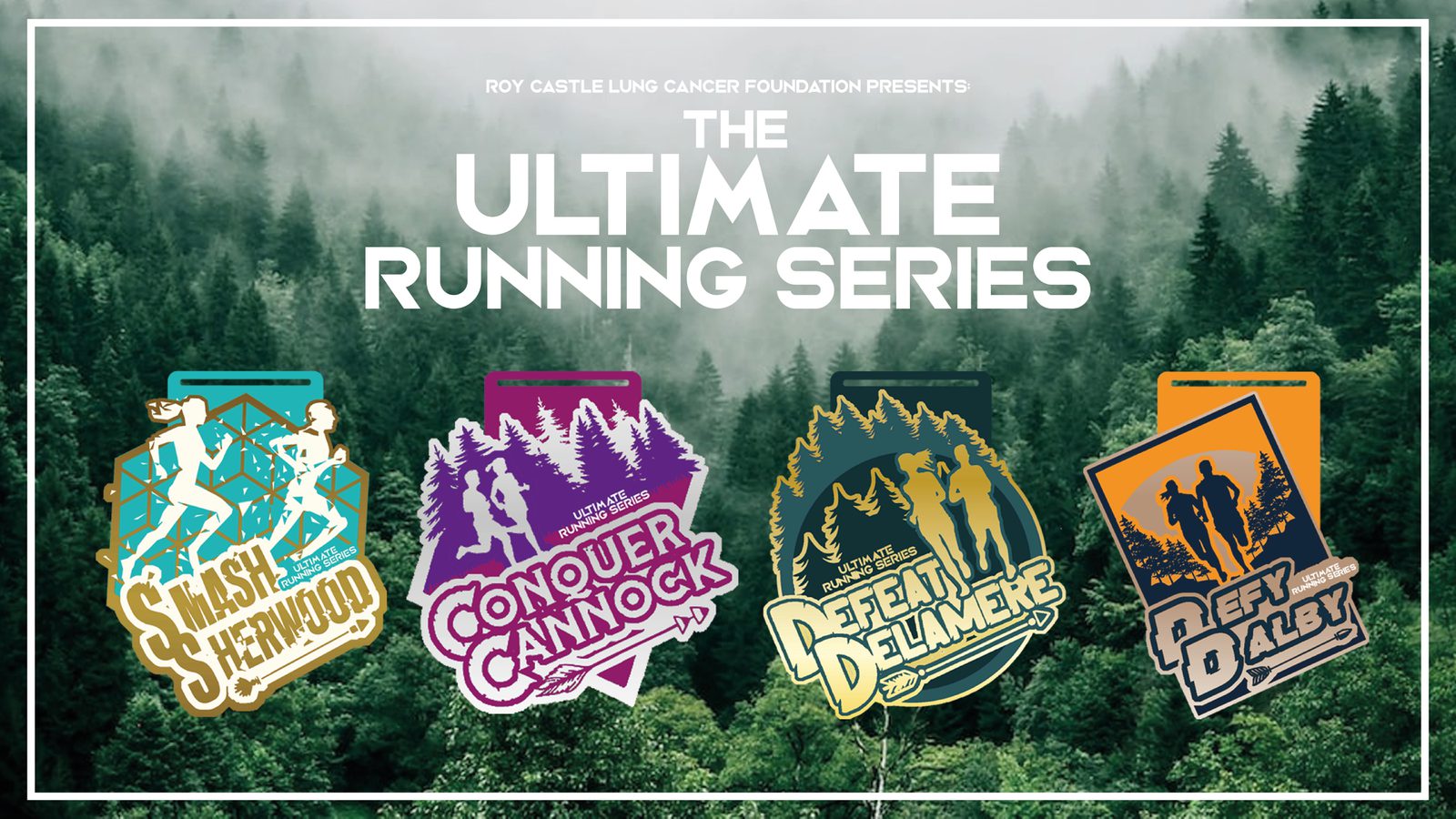 A promotional poster for the Ultimate Running Series by the Roy Castle Lung Cancer Foundation. In front of a forest background are medals for four events: "Smash Sherwood," "Conquer Cannock," "Defiant Delamere," and "Defy Dalby," each depicted with themed illustrations.