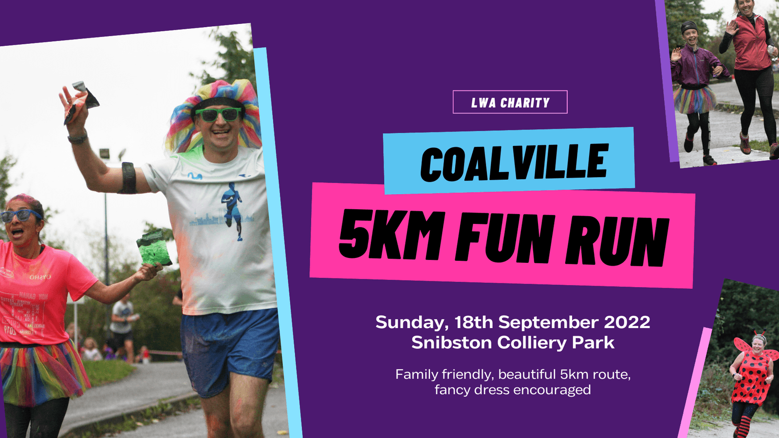 A colorful poster for the LWA Charity Coalville 5KM Fun Run, held on Sunday, 18th September 2022 at Snibston Colliery Park. The central text is accompanied by photos of participants in vibrant costumes. Attendees are encouraged to wear fancy dress. Family-friendly event.