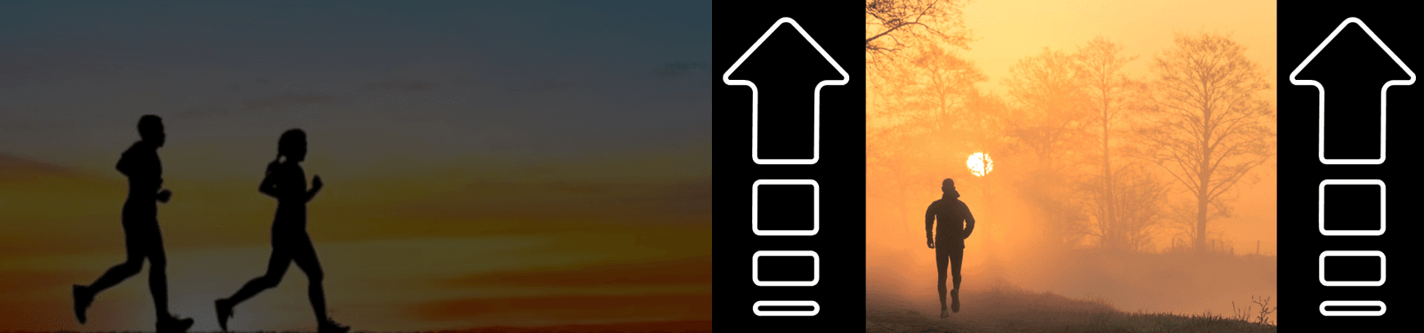 Two images of people running outdoors: on the left, two runners are silhouetted against a sunset; on the right, a person runs toward the rising sun amidst trees and morning fog. White upward arrows frame both images.