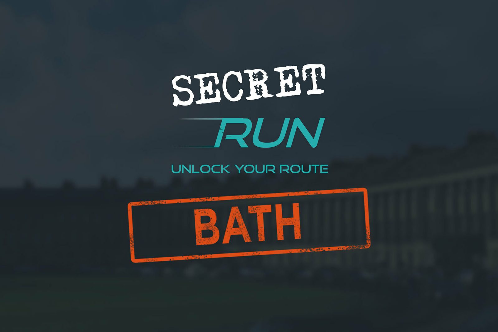 A promotional graphic for a Secret Run event. The text "SECRET RUN" is displayed in white and blue fonts, with "UNLOCK YOUR ROUTE" in blue below. The word "BATH" is stamped in orange over a blurred image of a cityscape in the background.