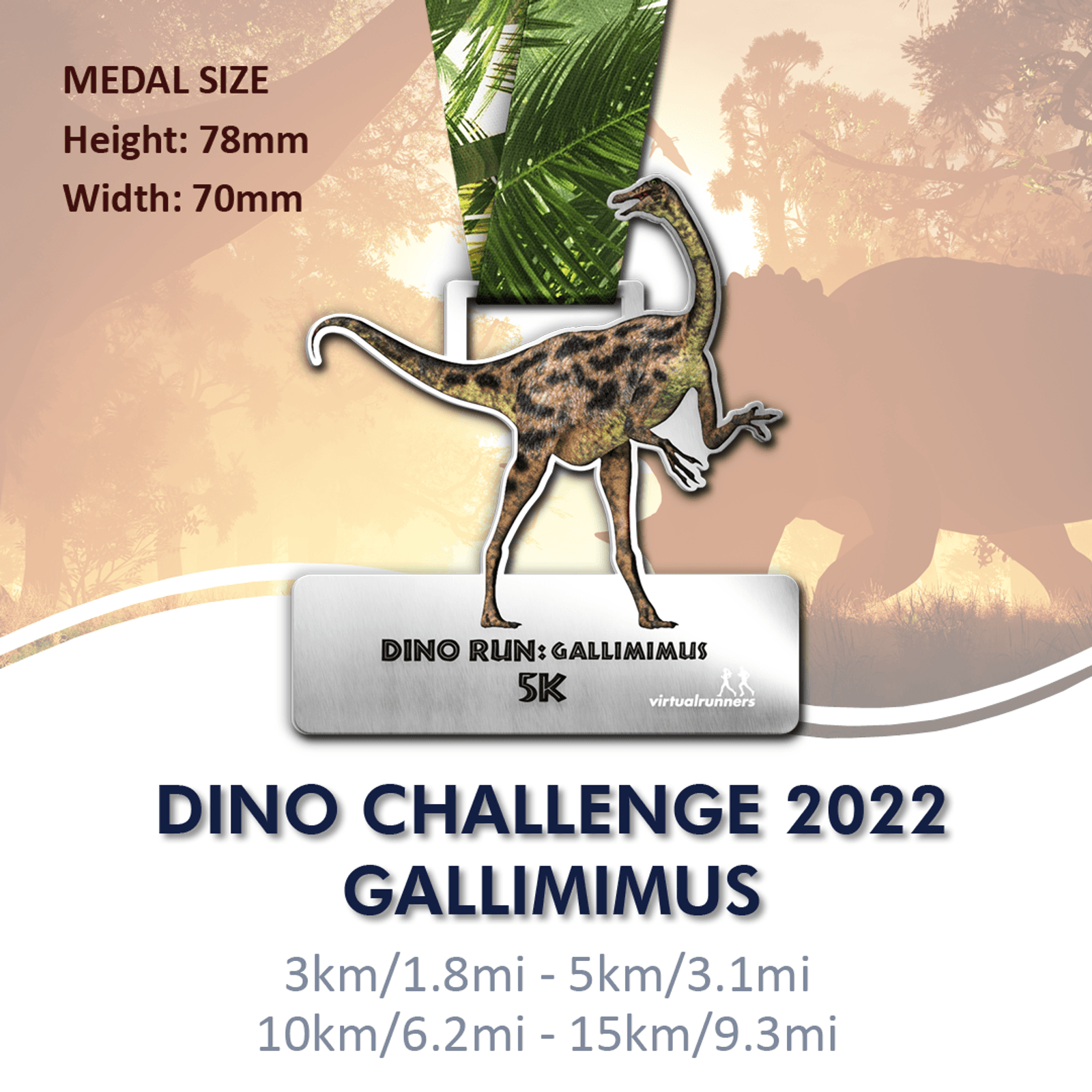 Image of a medal for the Dino Challenge 2022 Gallimimus 5K run. The medal features a Gallimimus dinosaur set against a jungle background. Medal dimensions are 78mm in height and 70mm in width. Event distances include 3km, 5km, 10km, and 15km.