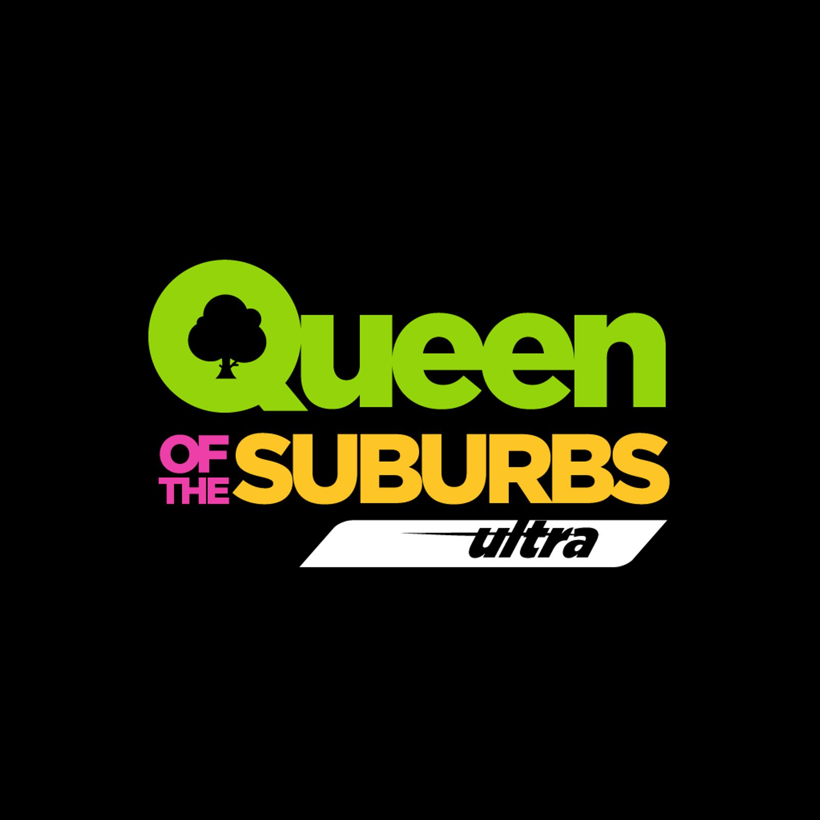The image features the text "Queen of the Suburbs Ultra" in bold colors on a black background. "Queen" is green with a tree in the "Q", "of the" is pink, "SUBURBS" is yellow, and "ultra" is black on a white swoosh.