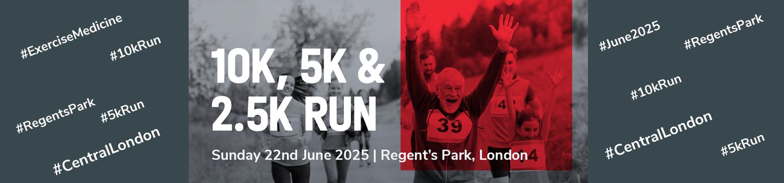 Banner for a running event on Sunday, 22nd June 2025 at Regent's Park, London. Includes 10K, 5K, and 2.5K runs. Hashtags surround the text: #ExerciseMedicine #RegentsPark #CentralLondon #June2025 #10KRun #5KRun. Background shows a runner celebrating.