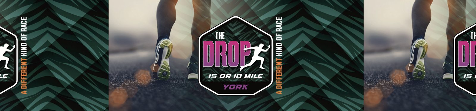 A banner for "The Drop" race, featuring a close-up of a runner's feet in motion on a road. The text reads "The Drop: A Different Kind of Race, 15 or 10 Mile, York." The background has a green zigzag pattern.