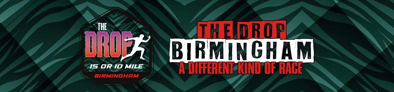 A banner promoting "The Drop Birmingham," featuring a stylized runner logo on the left, text reading "15 or 10 Mile Birmingham," and "The Drop Birmingham: A Different Kind of Race" on the right. The background has a geometric green and black pattern.