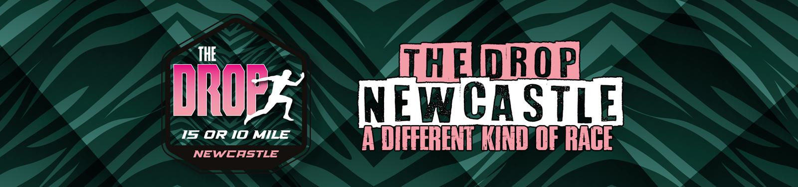 A green zigzag patterned banner promoting "The Drop Newcastle" event, featuring a silhouette of a running figure. Text reads: "The Drop 15 or 10 Mile Newcastle" on the left, and "The Drop Newcastle: A Different Kind of Race" on the right in bold letters.