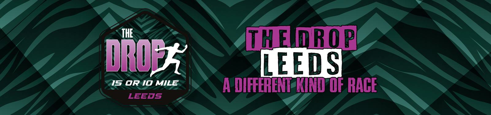 A promotional graphic for "The Drop Leeds" race. Features bold, purple text for "The Drop" with a silhouette of a running person, and "15 or 10 Mile" underneath. The background is abstract with dark green patterns. Text reads: "The Drop Leeds. A Different Kind of Race.