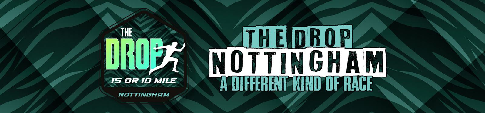 Text on a geometric patterned background reading, "The Drop Nottingham 15 or 10 Mile - A Different Kind of Race." The design includes a silhouette of a running person. The text and silhouette are in various shades of green and white.