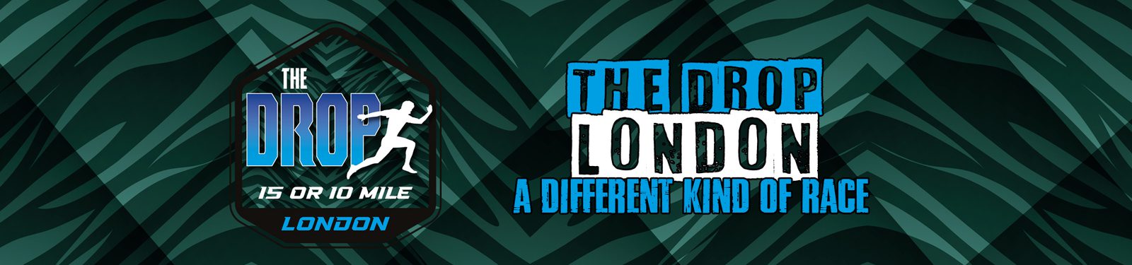 A banner featuring "The Drop London" event. The left side shows a badge with a running figure and text "The Drop 15 or 10 Mile London". The right side displays, "The Drop London A Different Kind of Race" in bold, stylized text on a patterned background.