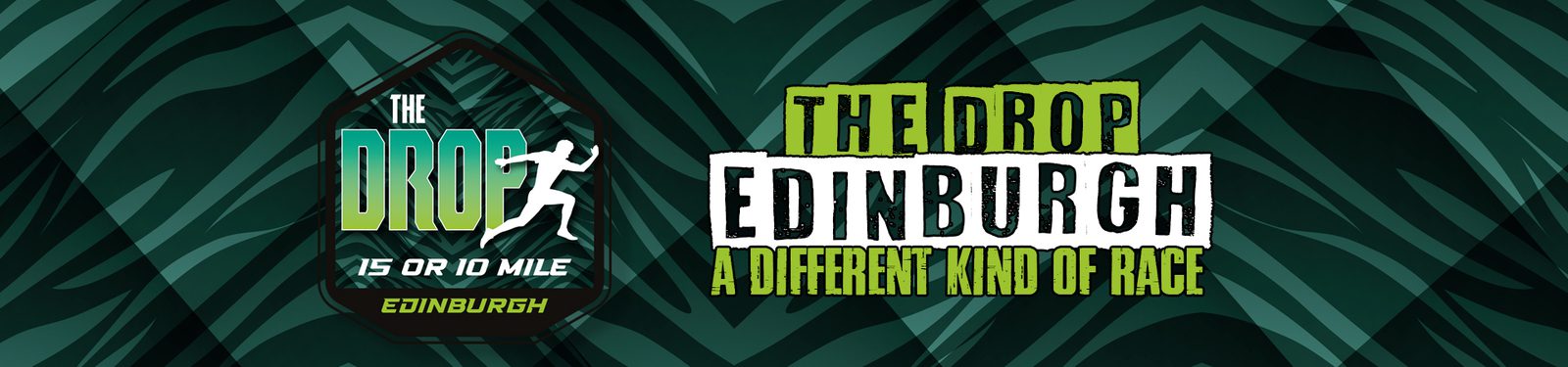 Banner for "The Drop Edinburgh" race, featuring a stylized runner and text that reads "The Drop 15 or 10 Mile" and "A Different Kind of Race" against a green, geometric background.