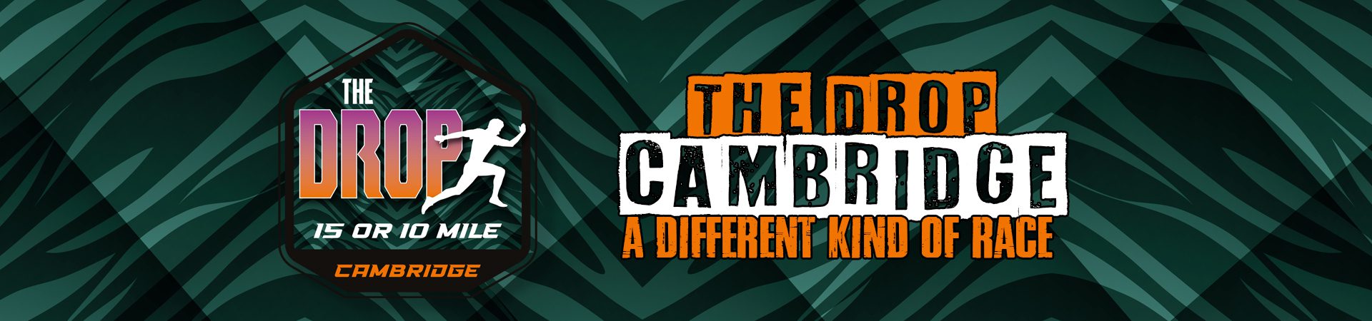 Logo and text for "The Drop Cambridge," a running event offering 15 or 10 mile races. Tagline reads "A Different Kind of Race" on a dark green patterned background.
