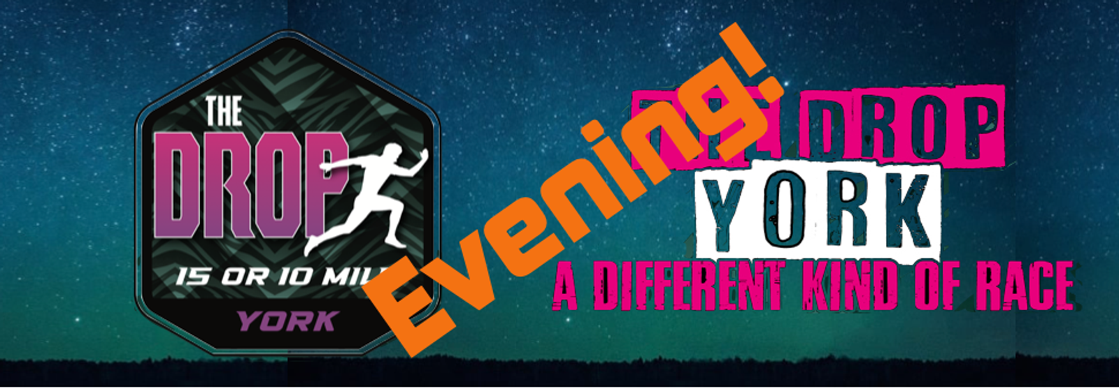 A promotional image for "The Drop York" race featuring a logo with a running figure and text "The Drop 15 or 10 Mile York" on a background of a night sky. Bold orange text overlay reads "Evening!" Additional text says, "The Drop York: A Different Kind of Race.
