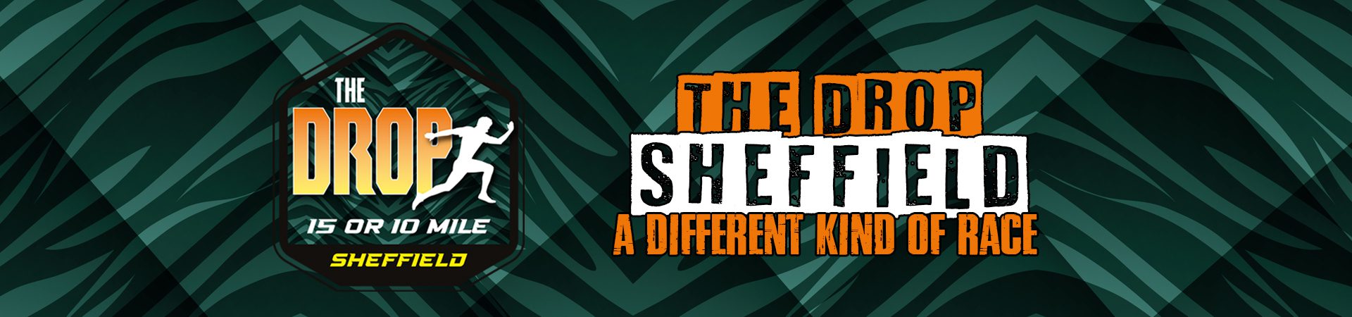 Banner for "The Drop Sheffield," a 15 or 10 mile race, with bold text saying "A Different Kind of Race" over a green and black patterned background.
