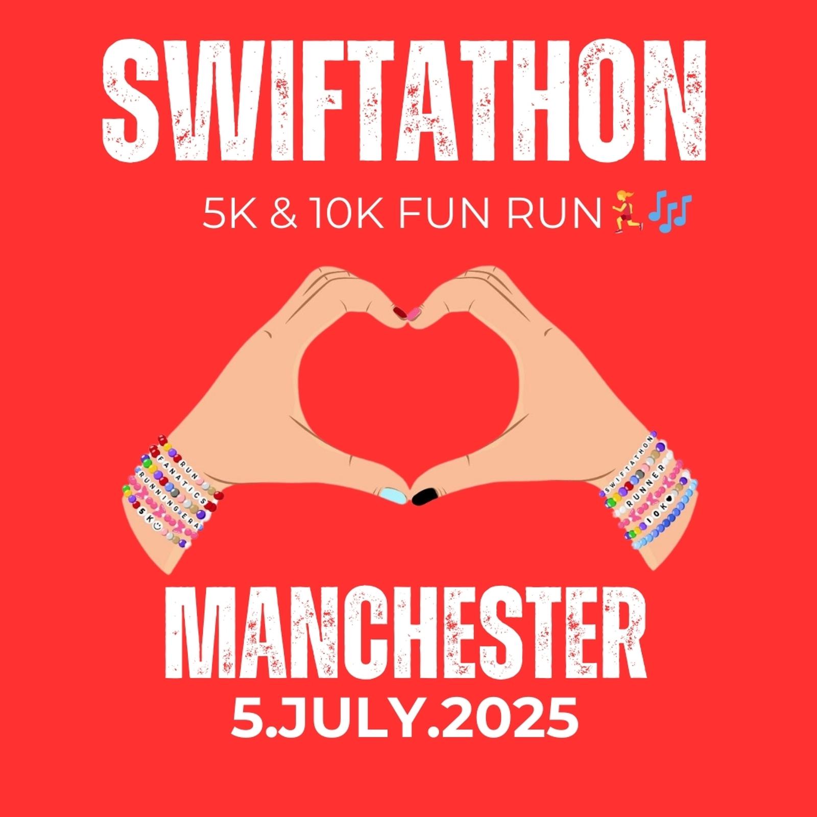 A red graphic with "SWIFTATHON" at the top, "5K & 10K FUN RUN" with running and music emojis, two hands forming a heart with colorful bracelets, "MANCHESTER" below, and "5. JULY. 2025" at the bottom.