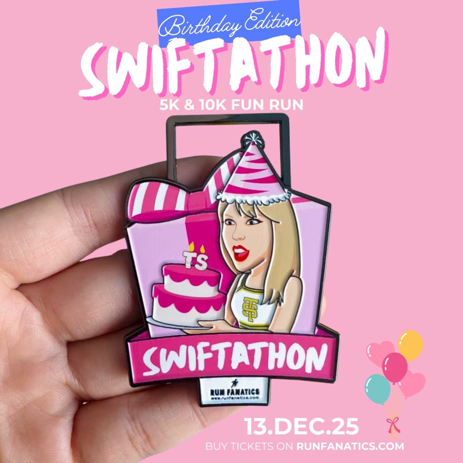 A hand holds a colorful medal featuring a cartoon woman with blonde hair, a party hat, and a pink cake labeled "TS." Text reads "Birthday Edition SWIFTATHON 5K & 10K FUN RUN," with event details for December 25. Balloons are in the corner.