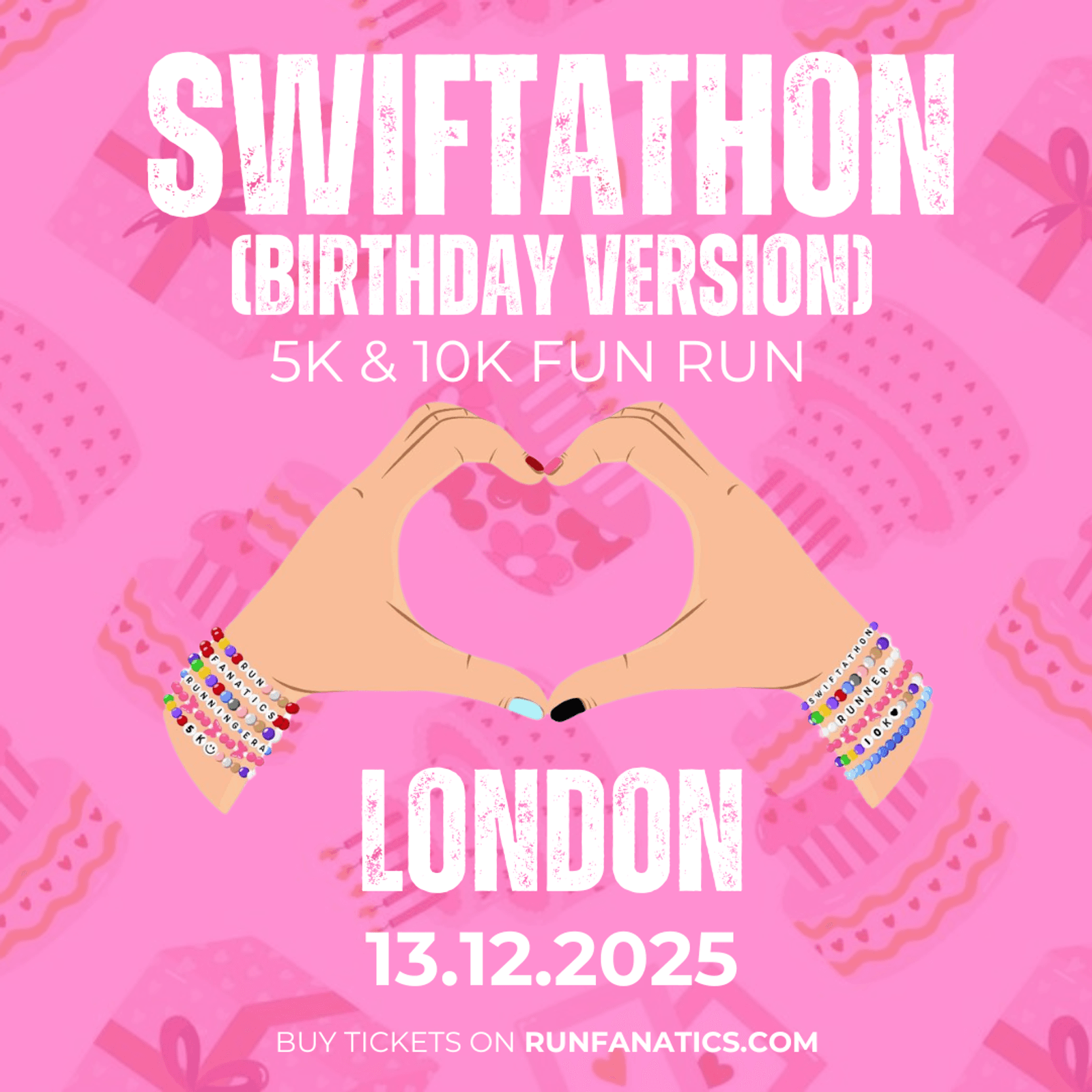 Illustration of two hands forming a heart shape, wearing colorful bracelets, with cake patterns in the background. Text reads: "SWIFTATHON (BIRTHDAY VERSION) 5K & 10K FUN RUN, LONDON, 13.12.2025. Buy tickets on runfanatics.com.